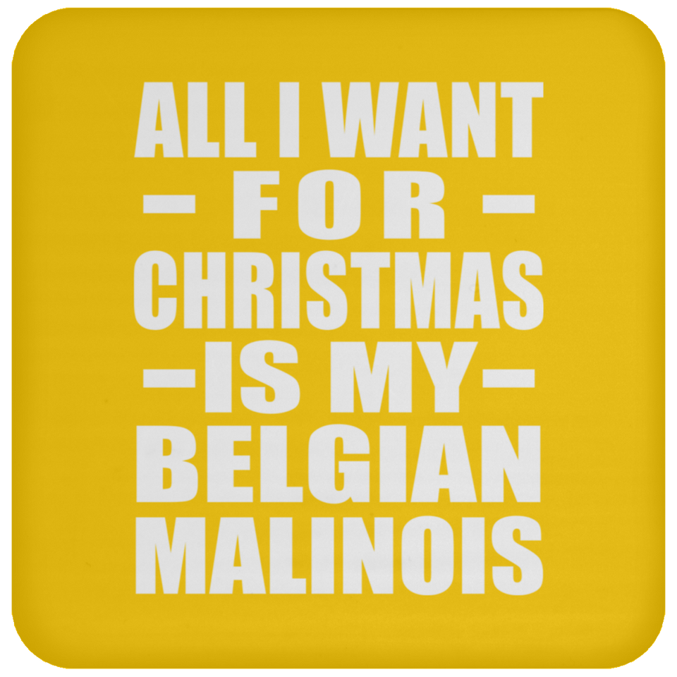 All I Want For Christmas Is My Belgian Malinois - Coaster