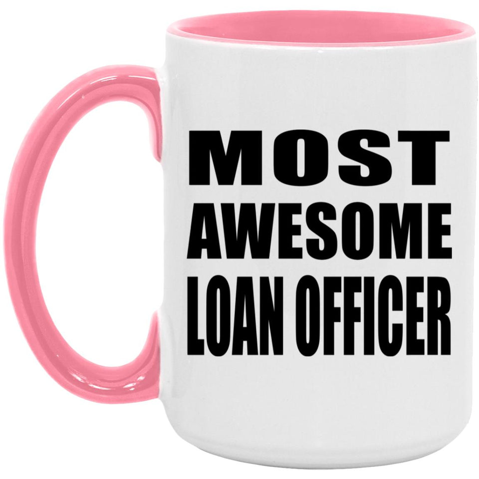 Most Awesome Loan Officer - 15oz Accent Mug Pink