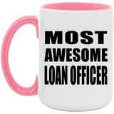 Most Awesome Loan Officer - 15oz Accent Mug Pink