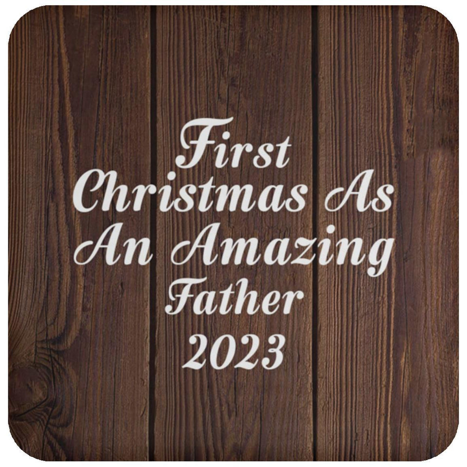 First Christmas As An Amazing Father 2023 - Drink Coaster D
