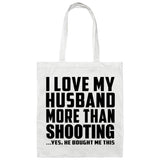 I Love My Husband More Than Shooting - Tote Bag White