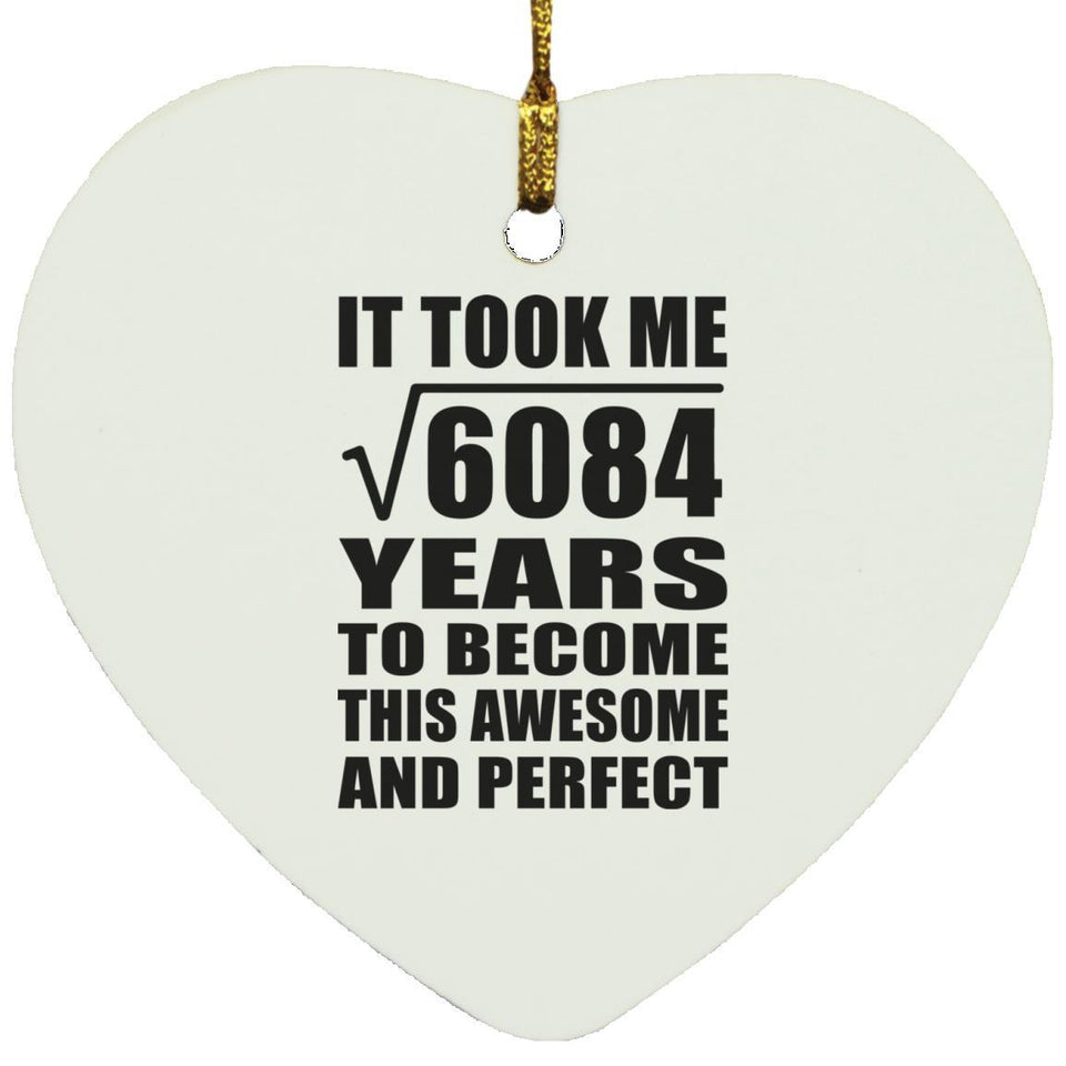 78th Birthday Took Square Root of 6084 Years To Awesome - Heart Ornament