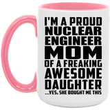 Proud Nuclear Engineer Mom Of Awesome Daughter - 15oz Accent Mug Pink
