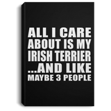 All I Care About Is My Irish Terrier - Canvas Portrait