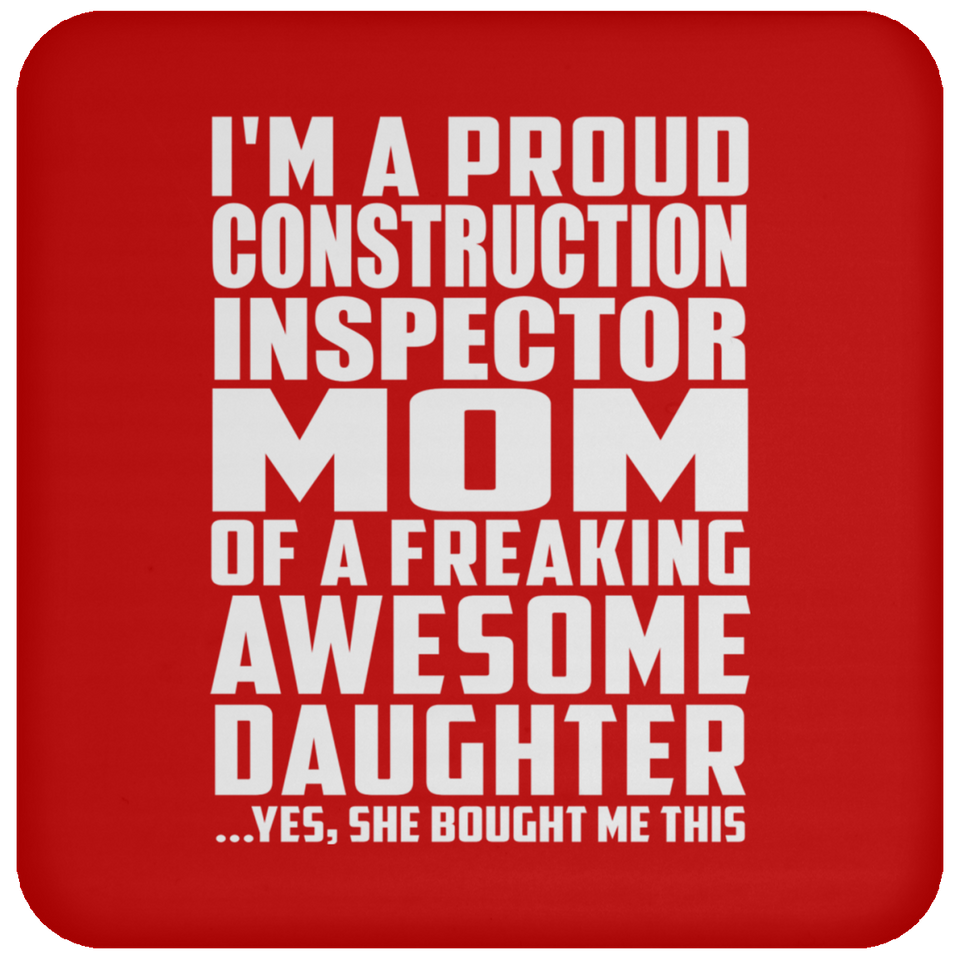 Proud Construction Inspector Mom Of Awesome Daughter - Drink Coaster