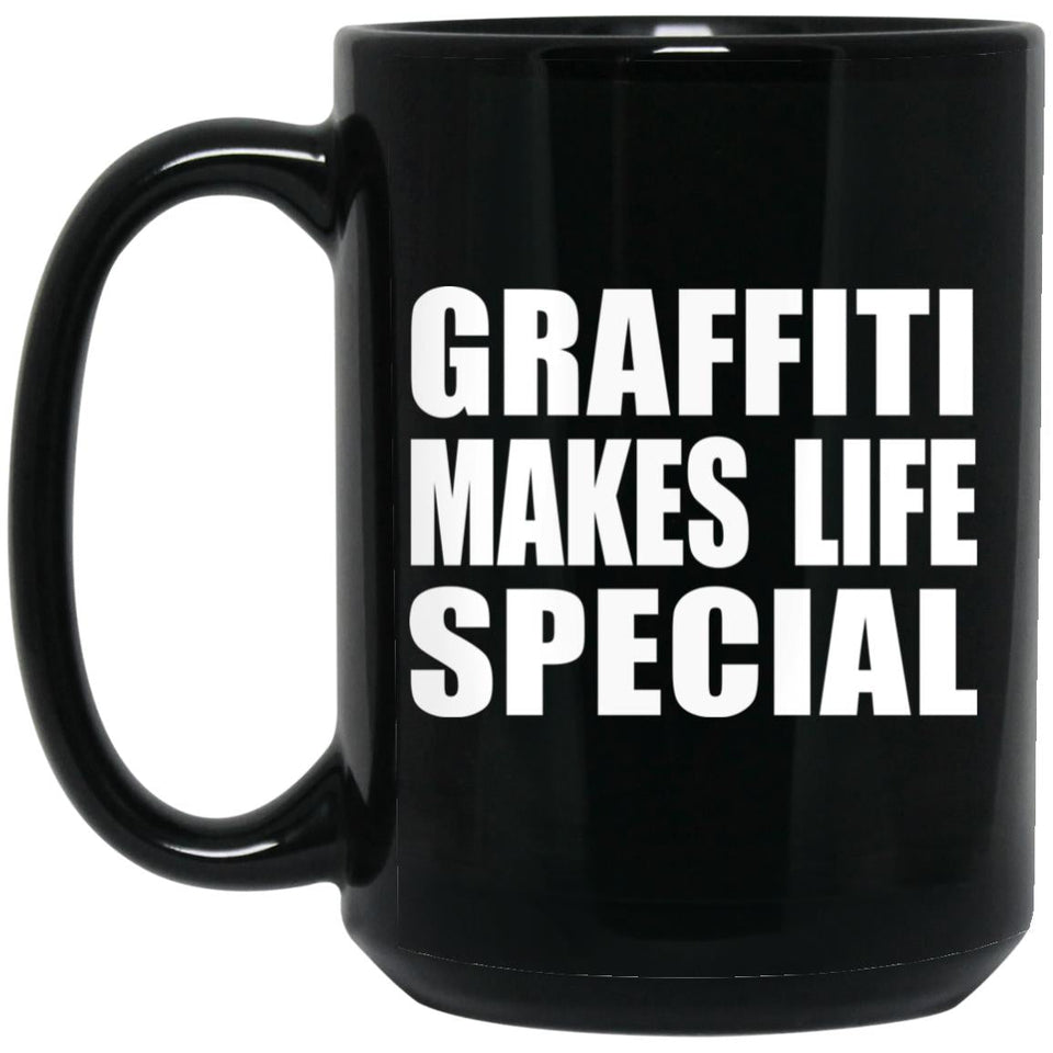 Graffiti Makes Life Special - 15oz Coffee Mug Black