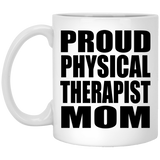 Proud Physical Therapist Mom - 11oz Coffee Mug