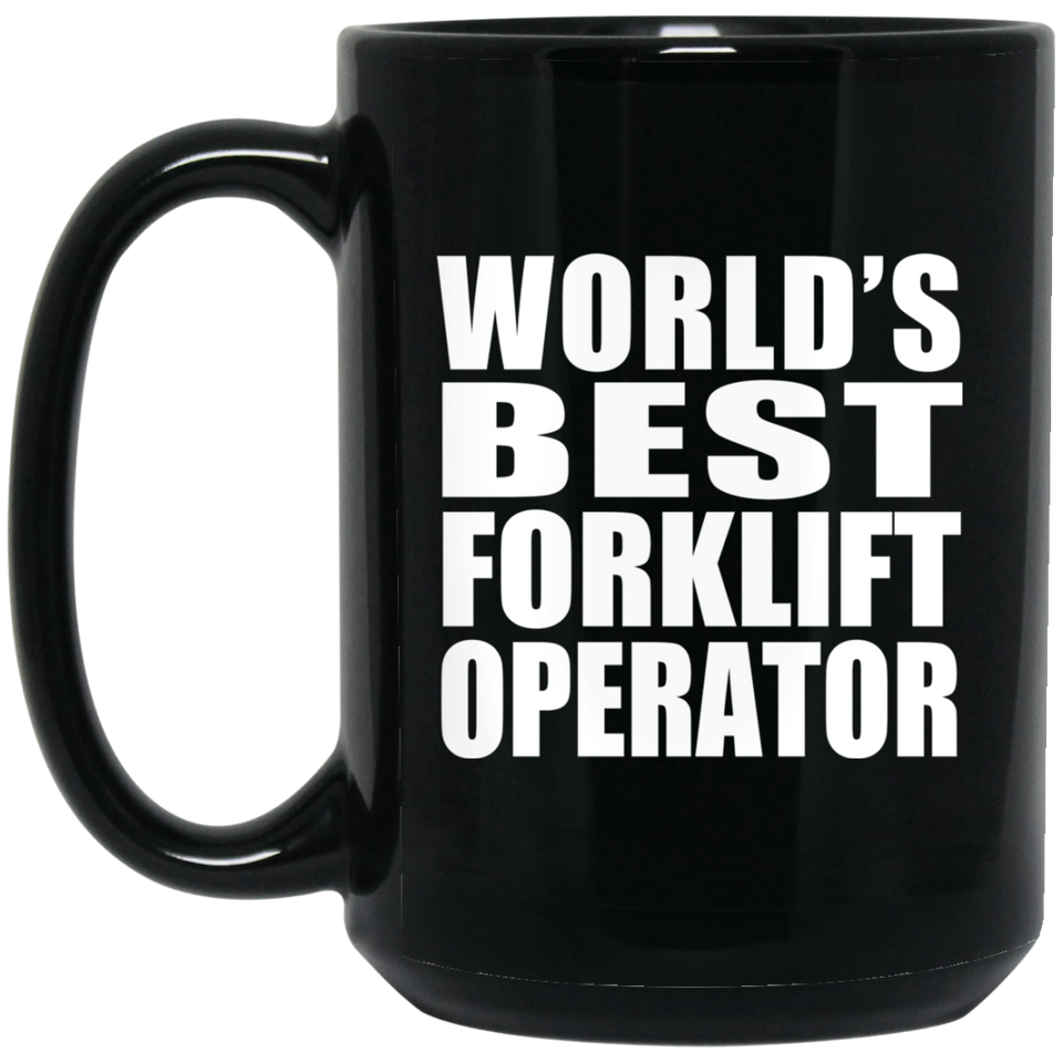 World's Best Forklift Operator - 15 Oz Coffee Mug Black