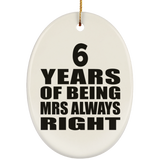 6th Anniversary 6 Years of Being Mrs Always Right - Oval Ornament
