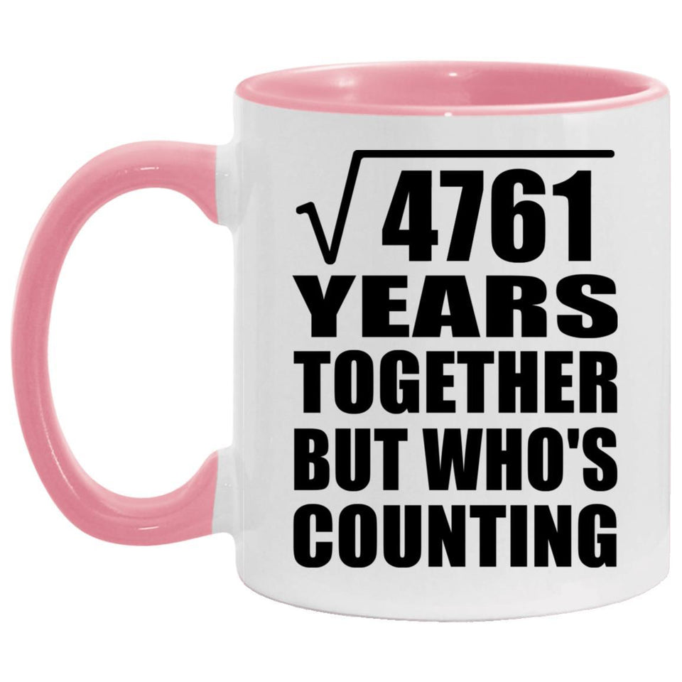 69th Anniversary Square Root of 4761 Years Who's Counting - 11oz Accent Mug Pink