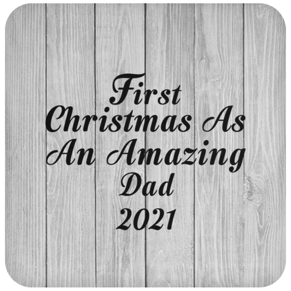 First Christmas As An Amazing Dad 2021 - Drink Coaster F