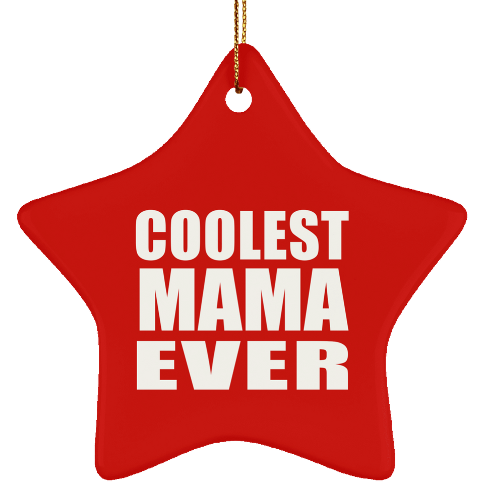 Coolest Mama Ever - Star Ornament