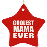 Coolest Mama Ever - Star Ornament