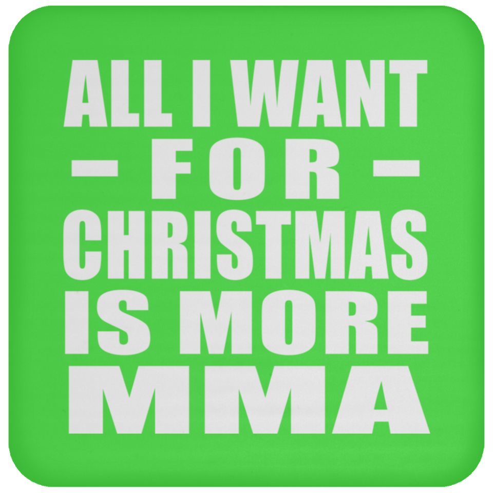 All I Want For Christmas Is More MMA - Coaster