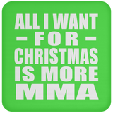All I Want For Christmas Is More MMA - Coaster