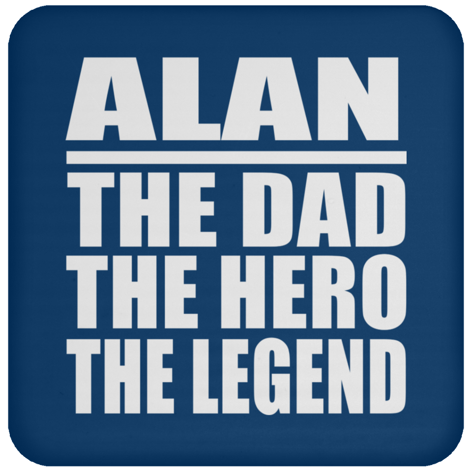 Alan The Dad The Hero The Legend - Drink Coaster