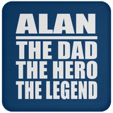 Alan The Dad The Hero The Legend - Drink Coaster