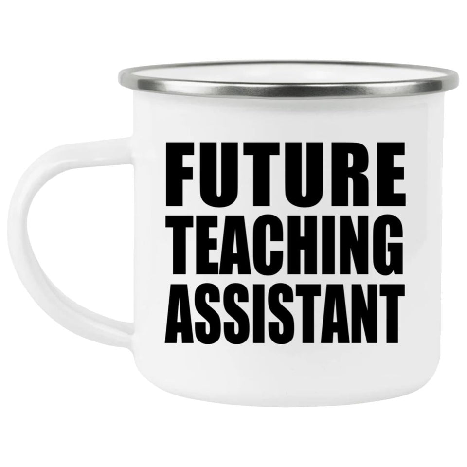 Future Teaching Assistant - 12oz Camping Mug