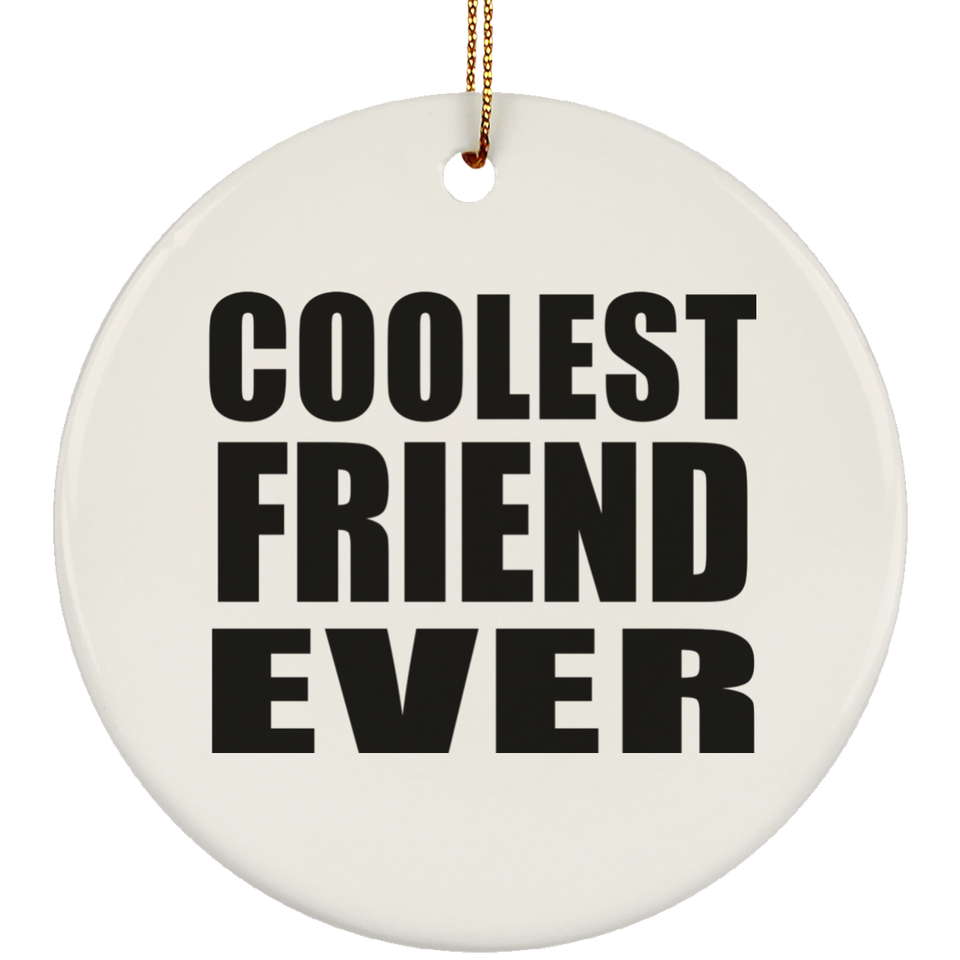 Coolest Friend Ever - Circle Ornament