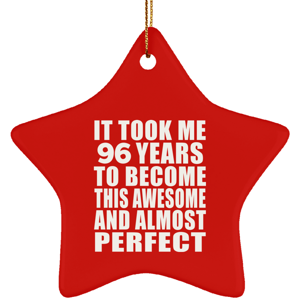 96th Birthday Took 96 Years To Become Awesome & Perfect - Star Ornament