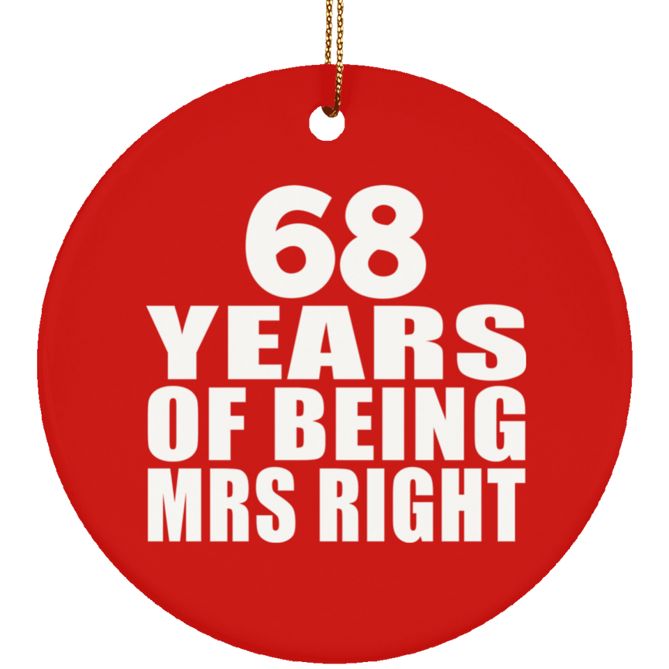 68th Anniversary 68 Years Of Being Mrs Right - Circle Ornament