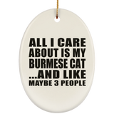 All I Care About Is My Burmese Cat - Oval Ornament