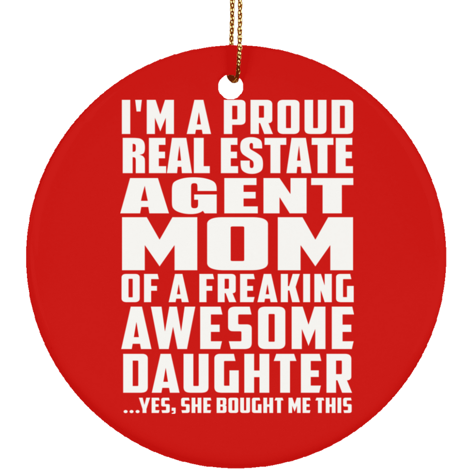 Proud Real Estate Agent Mom Of Awesome Daughter - Circle Ornament