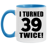 78th Birthday I Turned 39 Twice - 11oz Accent Mug Blue