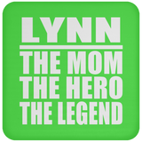 Lynn The Mom The Hero The Legend - Drink Coaster