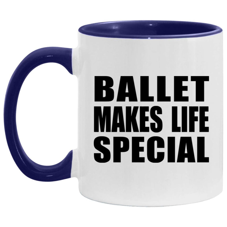 Ballet Makes Life Special - 11oz Accent Mug Purple