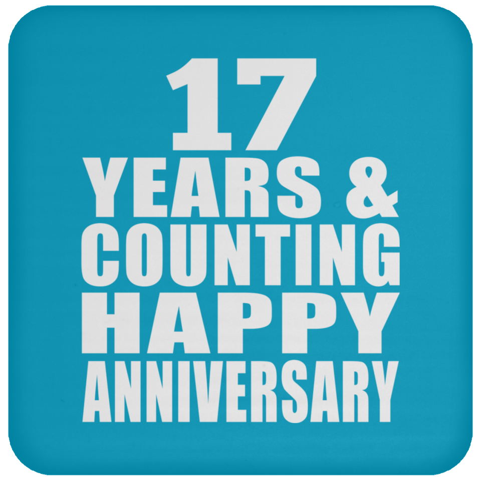 Happy 17th Anniversary 17 Years & Counting - Drink Coaster