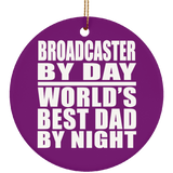 Broadcaster By Day World's Best Dad By Night - Circle Ornament