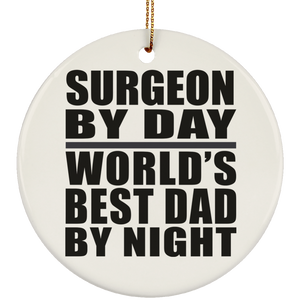 Surgeon By Day World's Best Dad By Night - Circle Ornament