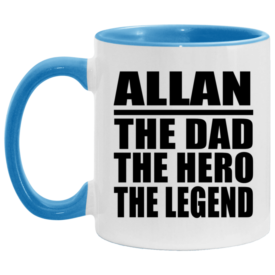 Allan The Dad The Hero The Legend - 11oz Accent Mug Blue