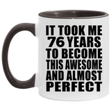 76th Birthday Took 76 Years To Become Awesome & Perfect - 11oz Accent Mug Black