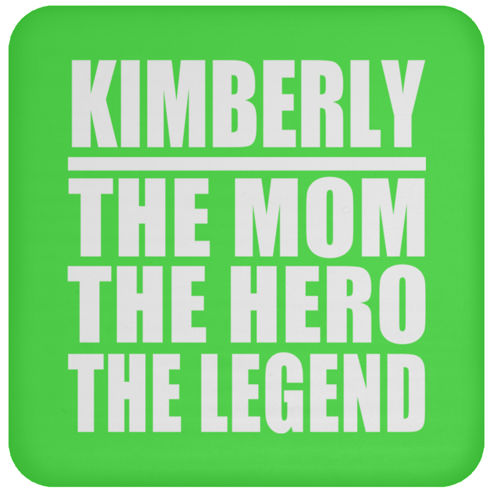 Kimberly The Mom The Hero The Legend - Drink Coaster