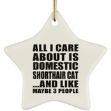 All I Care About Is Domestic Shorthair Cat - Star Ornament