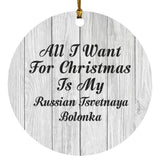 All I Want For Christmas Is My Russian Tsvetnaya Bolonka - Circle Ornament F