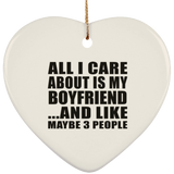 All I Care About Is My Boyfriend - Heart Ornament