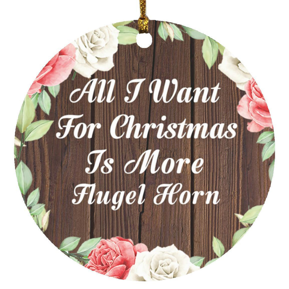 All I Want For Christmas Is More Flugel Horn - Circle Ornament A