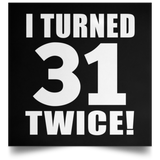 62nd Birthday I Turned 31 Twice - Poster Square
