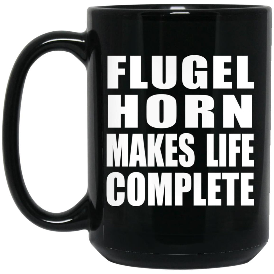 Flugel Horn Makes Life Complete - 15oz Coffee Mug Black