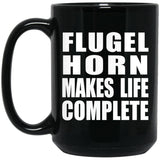 Flugel Horn Makes Life Complete - 15oz Coffee Mug Black