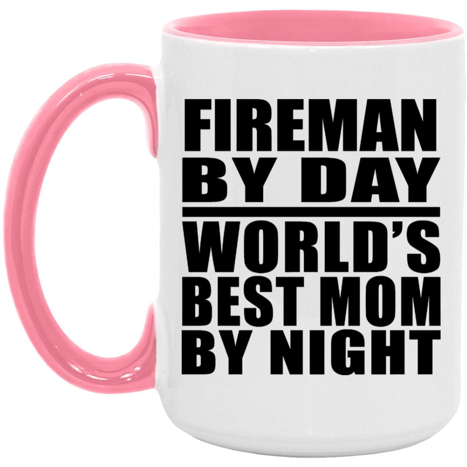 Fireman By Day World's Best Mom By Night - 15oz Accent Mug Pink