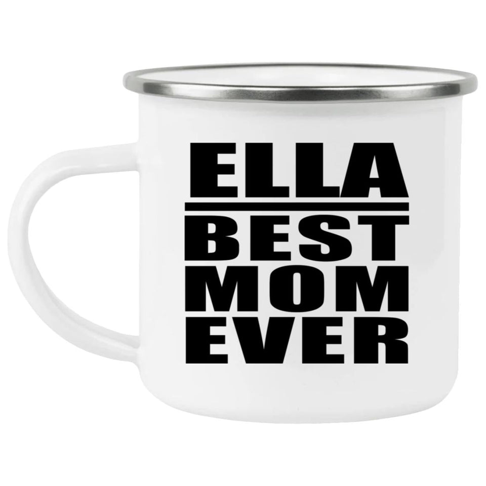 Ella Best Mom Ever - 12oz Camping Mug