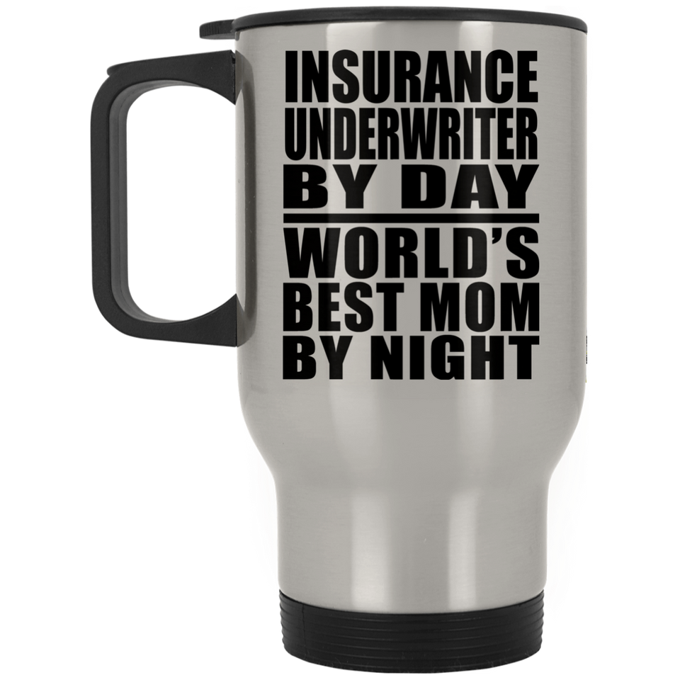 Insurance Underwriter By Day World's Best Mom By Night - Silver Travel Mug