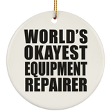 World's Okayest Equipment Repairer - Circle Ornament