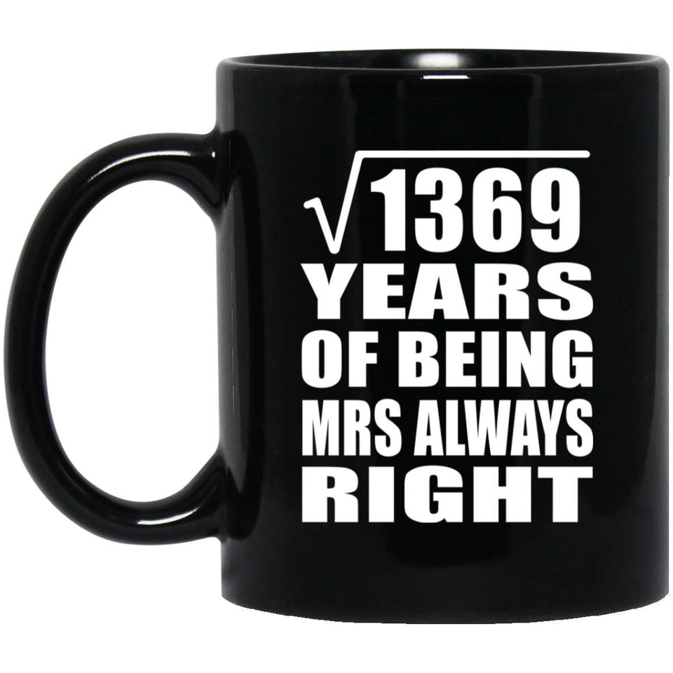 37th Anniversary Square Root of 1369 Years Mrs Always Right - 11oz Coffee Mug Black