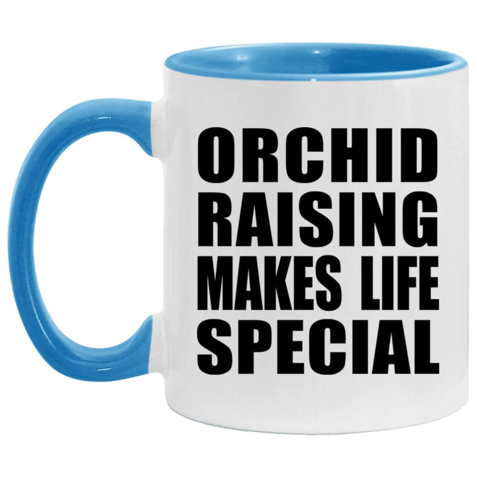 Orchid Raising Makes Life Special - 11oz Accent Mug Blue