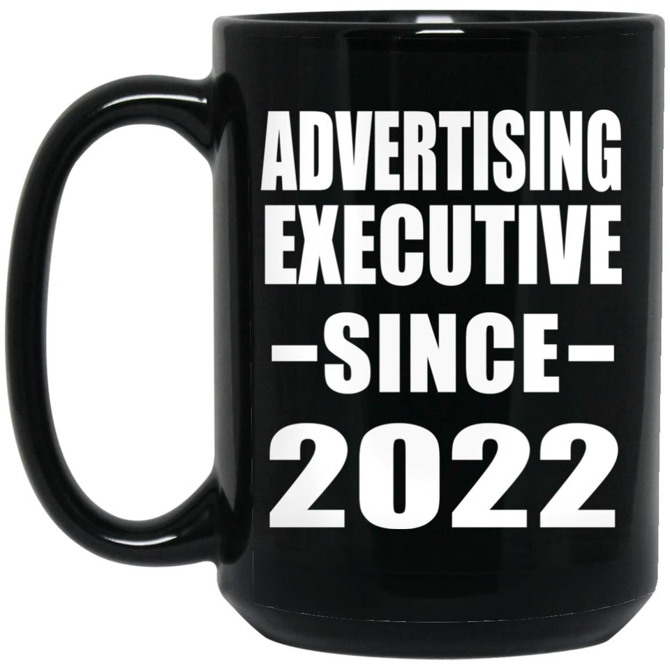 Advertising Executive Since 2022 - 15oz Coffee Mug Black